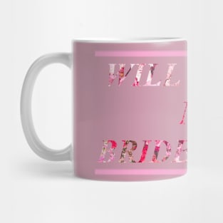 Will you be my Bridesmaid? Mug